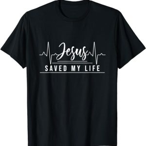 Jesus Saved My Life T shirt