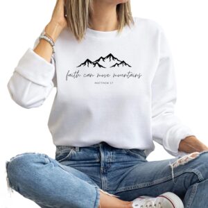 Faith Can Move Mountains Sweatshirt